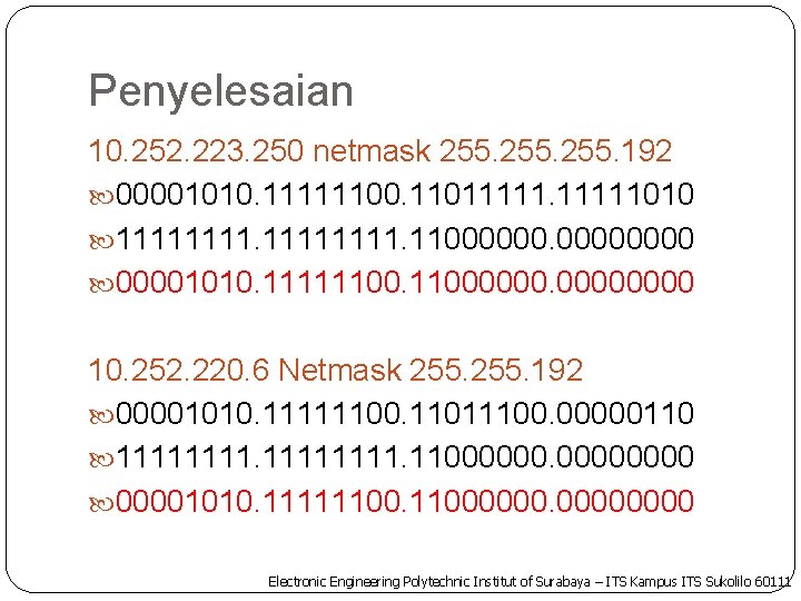 Penyelesaian 10. 252. 223. 250 netmask 255. 192 00001010. 11111100. 11011111010 11111111. 110000001010. 111111000000