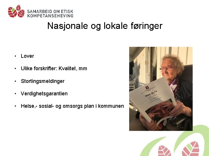 Nasjonale og lokale føringer • Lover • Ulike forskrifter: Kvalitet, mm • Stortingsmeldinger •