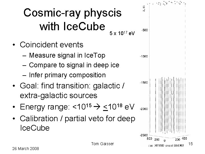 Cosmic-ray physcis with Ice. Cube 5 x 10 17 e. V • Coincident events