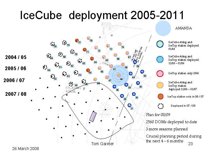 Ice. Cube deployment 2005 -2011 AMANDA 78 77 76 75 2004 / 05 69