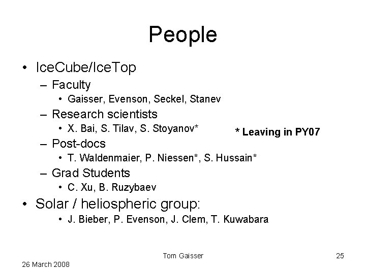 People • Ice. Cube/Ice. Top – Faculty • Gaisser, Evenson, Seckel, Stanev – Research