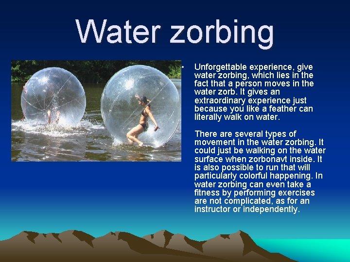 Water zorbing • Unforgettable experience, give water zorbing, which lies in the fact that