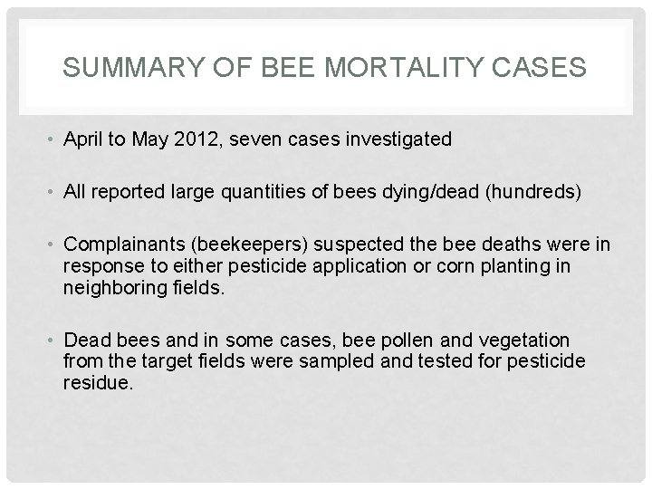 SUMMARY OF BEE MORTALITY CASES • April to May 2012, seven cases investigated •