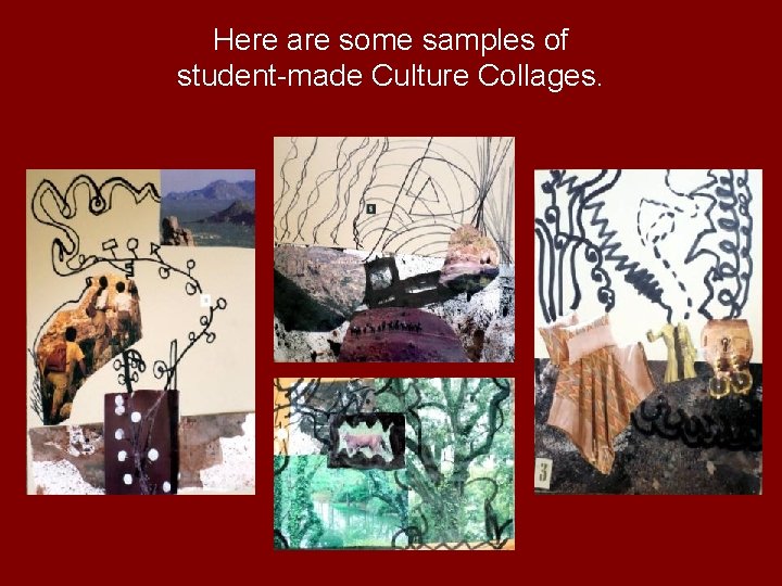 Here are some samples of student-made Culture Collages. 