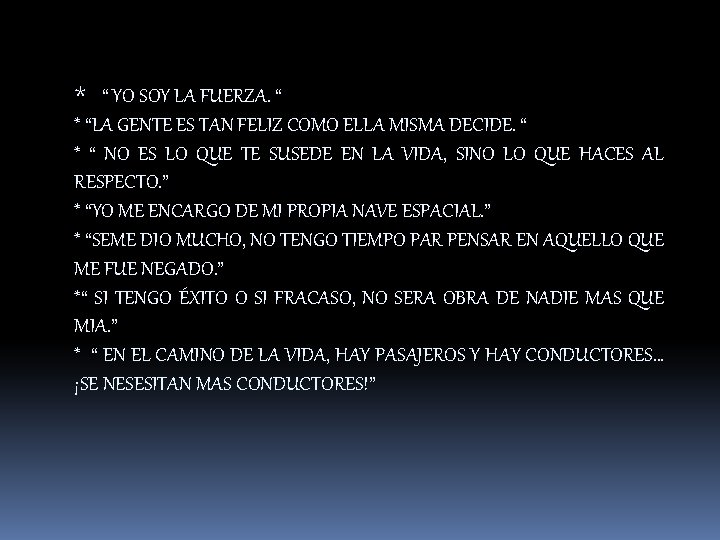 * “ YO SOY LA FUERZA. “ * “LA GENTE ES TAN FELIZ COMO