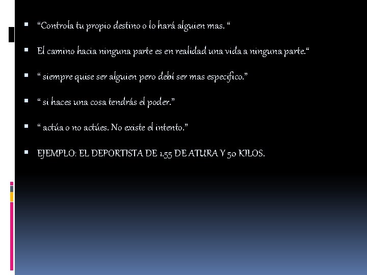  “Controla tu propio destino o lo hará alguien mas. “ El camino hacia