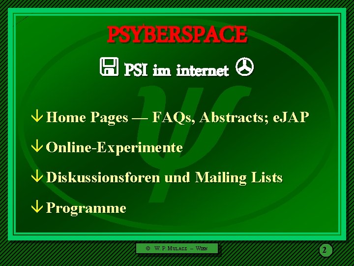  PSYBERSPACE PSI im internet â Home Pages — FAQs, Abstracts; e. JAP â