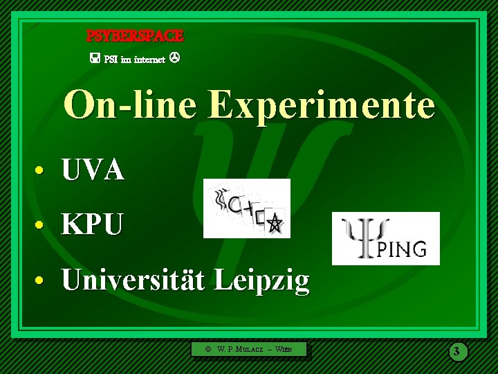  PSYBERSPACE PSI im internet On-line Experimente • UVA • KPU • Universität Leipzig