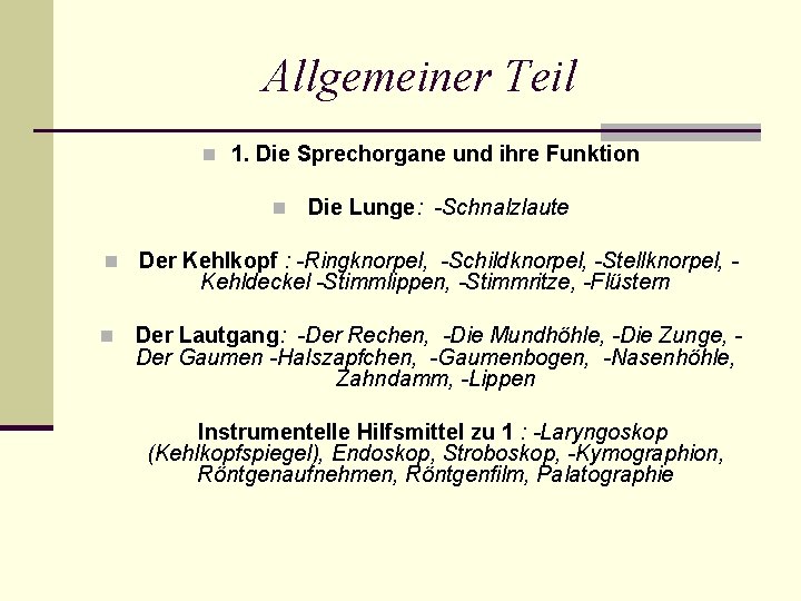 Allgemeiner Teil n 1. Die Sprechorgane und ihre Funktion n Die Lunge: -Schnalzlaute n