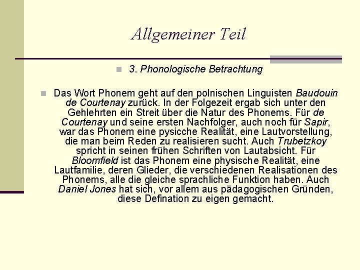 Allgemeiner Teil n 3. Phonologische Betrachtung n Das Wort Phonem geht auf den polnischen