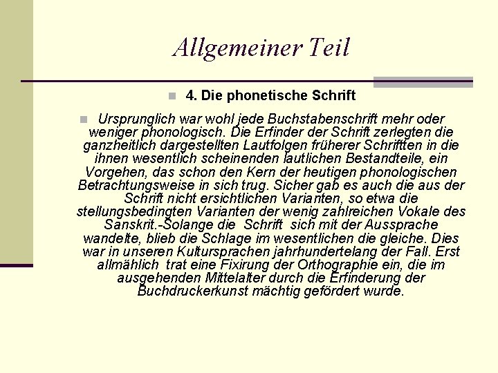 Allgemeiner Teil n 4. Die phonetische Schrift n Ursprunglich war wohl jede Buchstabenschrift mehr