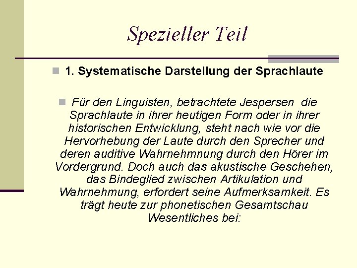 Spezieller Teil n 1. Systematische Darstellung der Sprachlaute n Für den Linguisten, betrachtete Jespersen