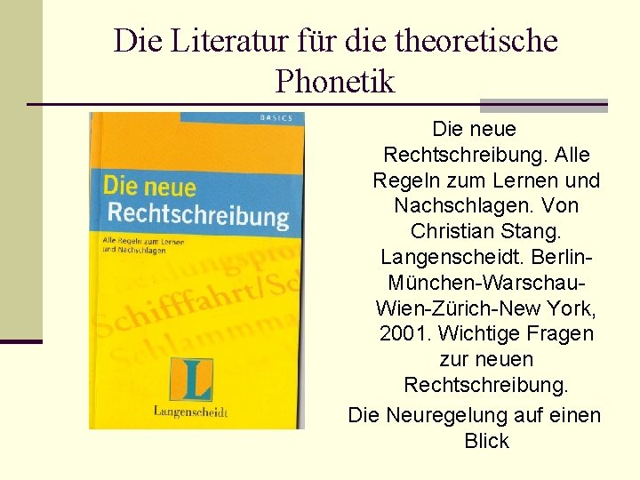 Die Literatur für die theoretische Phonetik Die neue Rechtschreibung. Alle Regeln zum Lernen und