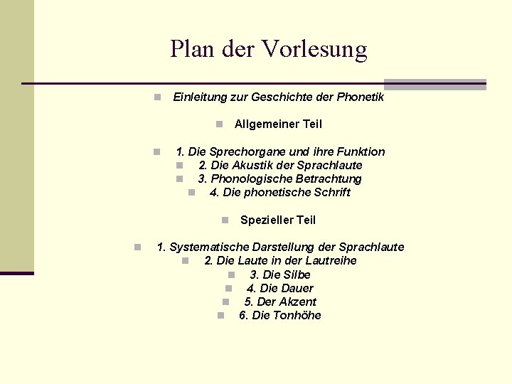 Plan der Vorlesung n Einleitung zur Geschichte der Phonetik n n 1. Die Sprechorgane