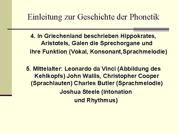 Einleitung zur Geschichte der Phonetik 4. In Griechenland beschrieben Hippokrates, Aristotels, Galen die Sprechorgane