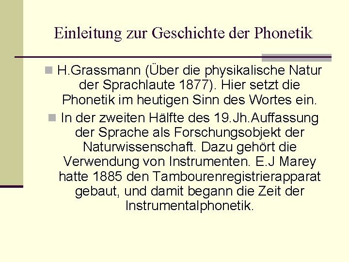 Einleitung zur Geschichte der Phonetik n H. Grassmann (Über die physikalische Natur der Sprachlaute
