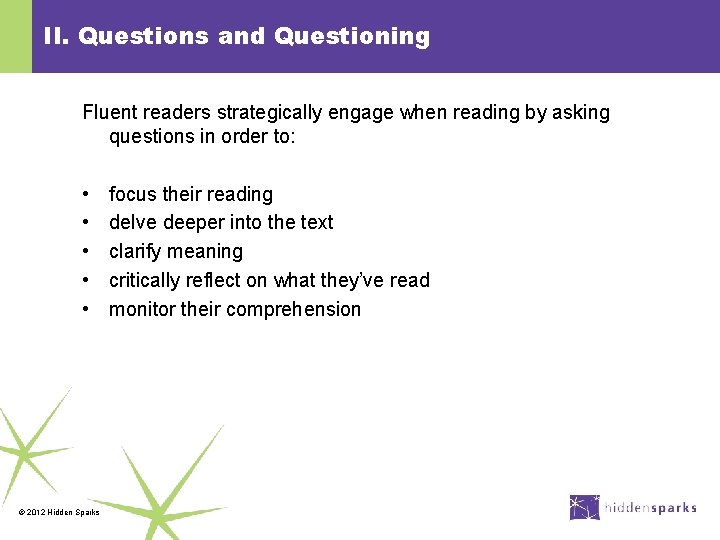 II. Questions and Questioning Fluent readers strategically engage when reading by asking questions in