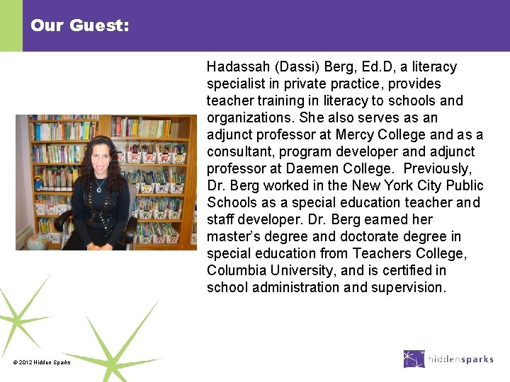 Our Guest: Hadassah (Dassi) Berg, Ed. D, a literacy specialist in private practice, provides