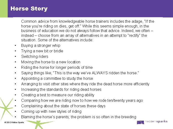 Horse Story • • • • Common advice from knowledgeable horse trainers includes the