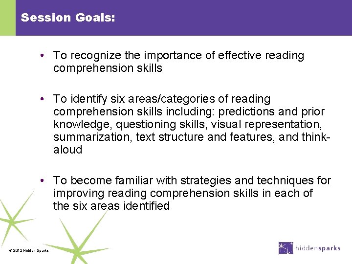 Session Goals: • To recognize the importance of effective reading comprehension skills • To