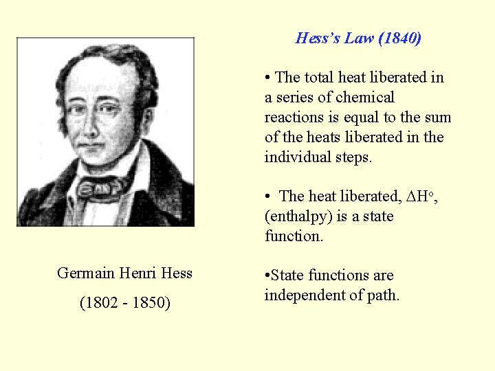 Hess’s Law (1840) • The total heat liberated in a series of chemical reactions