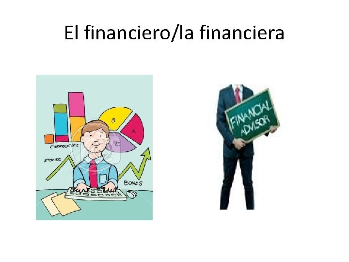 El financiero/la financiera 