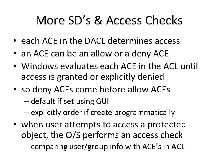 More SD’s & Access Checks • each ACE in the DACL determines access •
