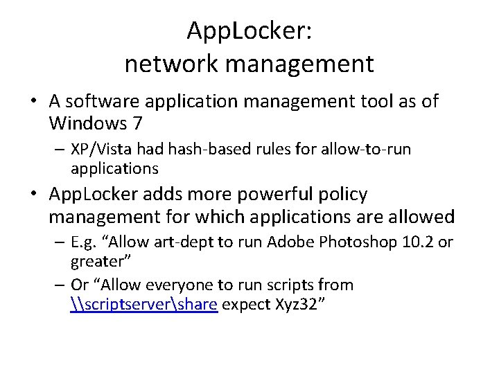 App. Locker: network management • A software application management tool as of Windows 7