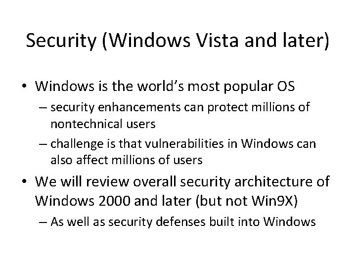 Security (Windows Vista and later) • Windows is the world’s most popular OS –