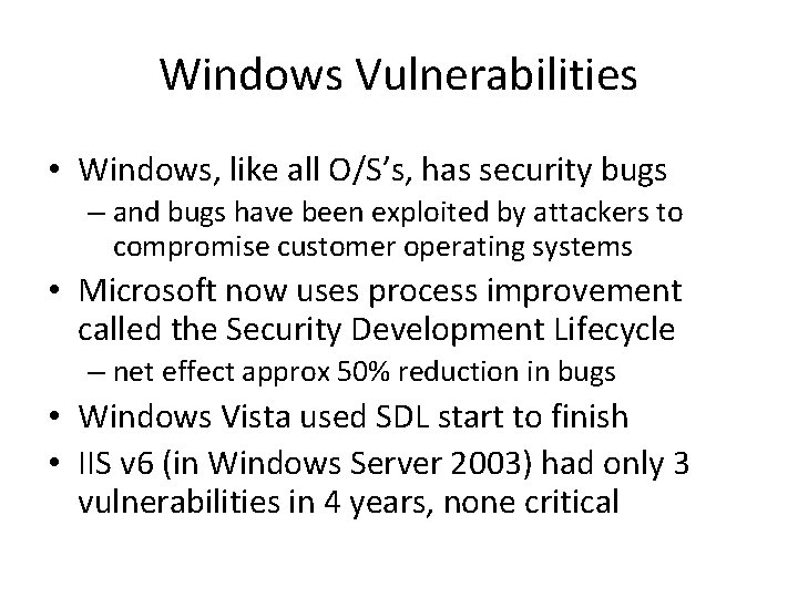 Windows Vulnerabilities • Windows, like all O/S’s, has security bugs – and bugs have