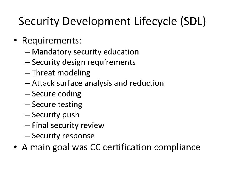 Security Development Lifecycle (SDL) • Requirements: – Mandatory security education – Security design requirements