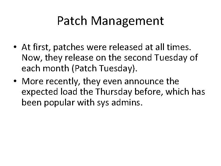 Patch Management • At first, patches were released at all times. Now, they release