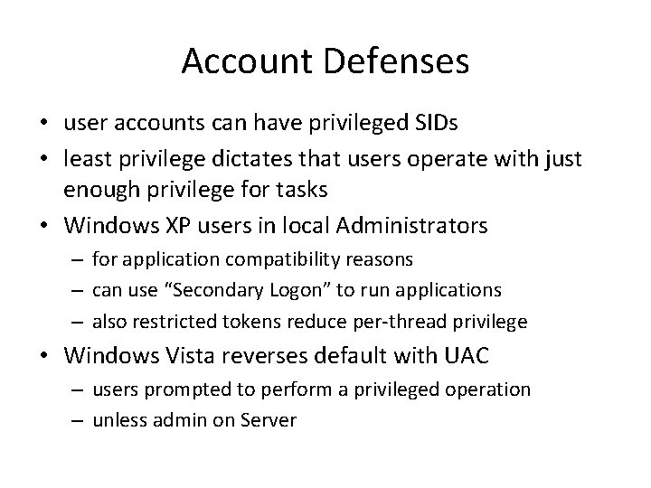 Account Defenses • user accounts can have privileged SIDs • least privilege dictates that