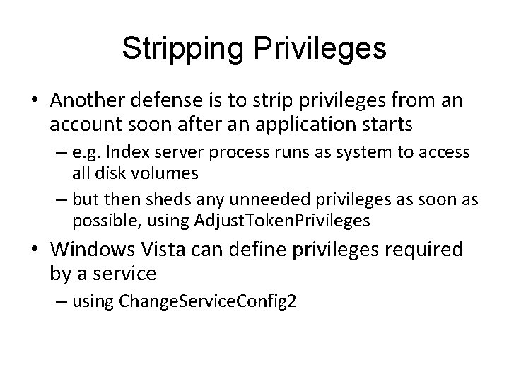Stripping Privileges • Another defense is to strip privileges from an account soon after
