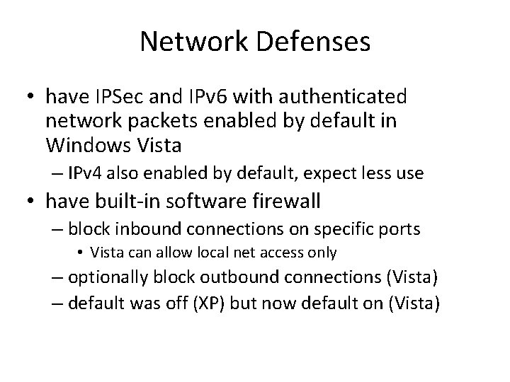 Network Defenses • have IPSec and IPv 6 with authenticated network packets enabled by