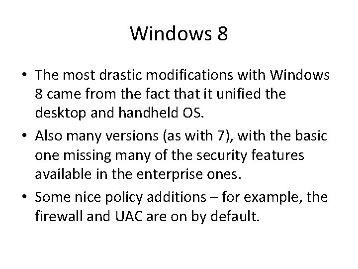 Windows 8 • The most drastic modifications with Windows 8 came from the fact