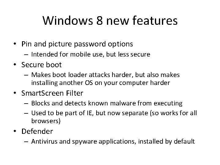 Windows 8 new features • Pin and picture password options – Intended for mobile
