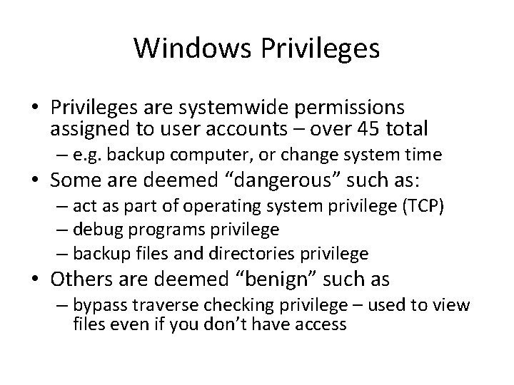 Windows Privileges • Privileges are systemwide permissions assigned to user accounts – over 45