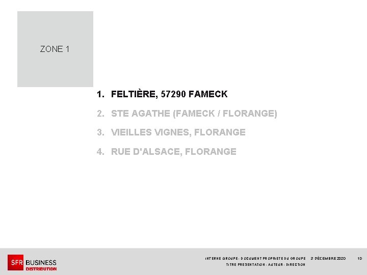 ZONE 1 1. FELTIÈRE, 57290 FAMECK 2. STE AGATHE (FAMECK / FLORANGE) 3. VIEILLES