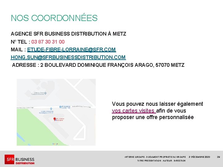 NOS COORDONNÉES AGENCE SFR BUSINESS DISTRIBUTION À METZ N° TEL : 03 87 30