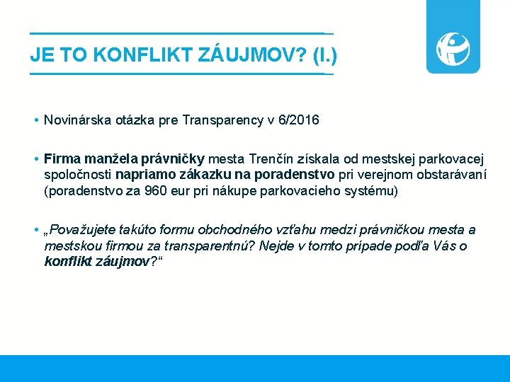JE TO KONFLIKT ZÁUJMOV? (I. ) • Novinárska otázka pre Transparency v 6/2016 •
