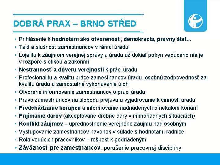 DOBRÁ PRAX – BRNO STŘED • Prihlásenie k hodnotám ako otvorenosť, demokracia, právny štát.