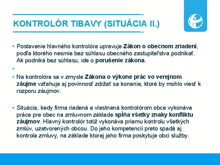 KONTROLÓR TIBAVY (SITUÁCIA II. ) • Postavenie hlavného kontrolóra upravuje Zákon o obecnom zriadení,