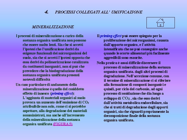 4. PROCESSI COLLEGATI ALL’ UMIFICAZIONE MINERALIZZAZIONE I processi di mineralizzazione a carico della sostanza 4. PROCESSI COLLEGATI ALL’ UMIFICAZIONE MINERALIZZAZIONE I processi di mineralizzazione a carico della sostanza