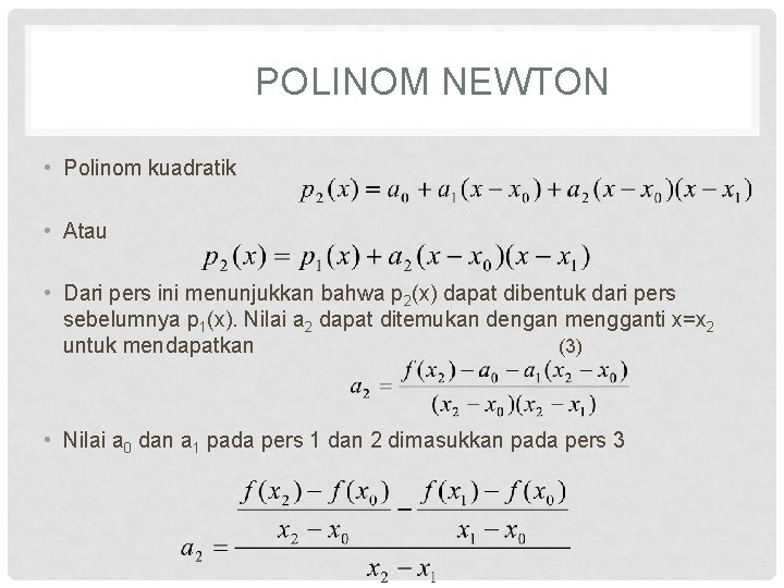 POLINOM NEWTON • Polinom kuadratik • Atau • Dari pers ini menunjukkan bahwa p