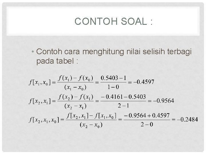 CONTOH SOAL : • Contoh cara menghitung nilai selisih terbagi pada tabel : 