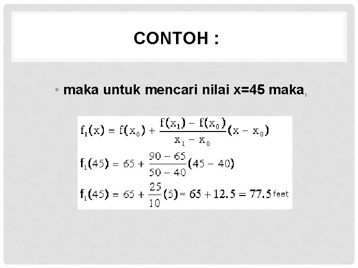 CONTOH : • maka untuk mencari nilai x=45 maka, 