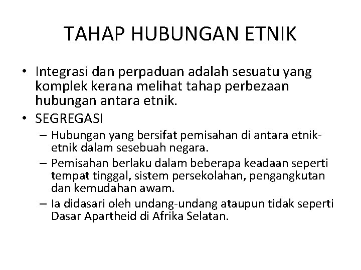 TAHAP HUBUNGAN ETNIK • Integrasi dan perpaduan adalah sesuatu yang komplek kerana melihat tahap