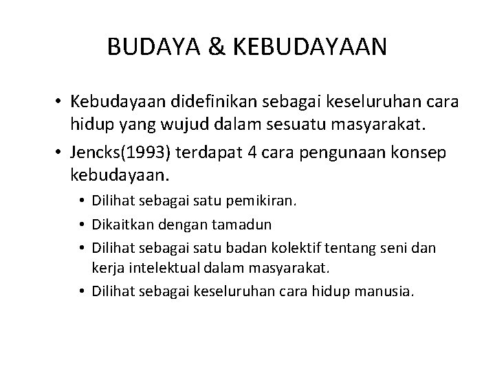 BUDAYA & KEBUDAYAAN • Kebudayaan didefinikan sebagai keseluruhan cara hidup yang wujud dalam sesuatu