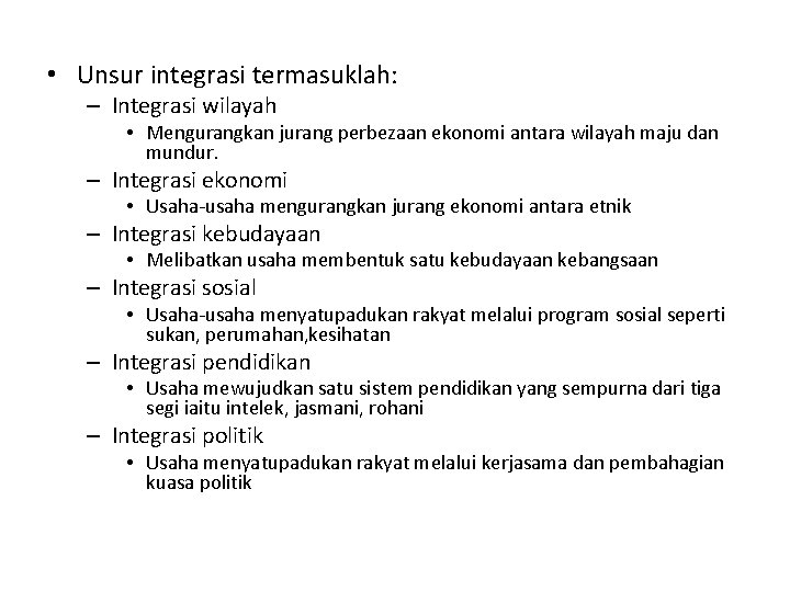  • Unsur integrasi termasuklah: – Integrasi wilayah • Mengurangkan jurang perbezaan ekonomi antara